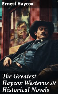 Cover The Greatest Haycox Westerns & Historical Novels