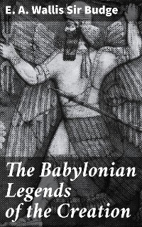 Cover The Babylonian Legends of the Creation