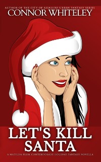 Cover Let's Kill Santa: A Matilda Plum Contemporary Holiday Fantasy Novella