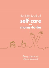 Cover Little Book of Self-Care for Mums-To-Be