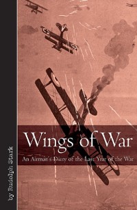 Cover Wings of War : An Airman's Diary of the Last Year of the War