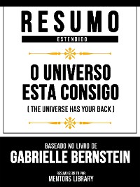 Cover Resumo Estendido - O Universo Está Consigo (The Universe Has Your Back) - Baseado No Livro De Gabrielle Bernstein