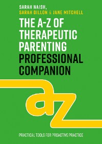 Cover The A-Z of Therapeutic Parenting Professional Companion