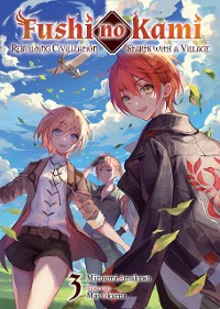 Cover Fushi no Kami: Rebuilding Civilization Starts With a Village Volume 3