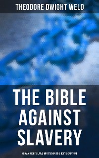 Cover The Bible Against Slavery: Human Rights Laws Written in the Holy Scripture