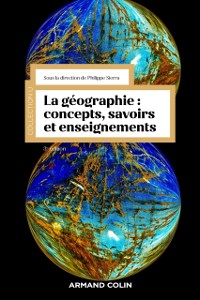Cover La géographie : concepts, savoirs et enseignements - 3 éd.