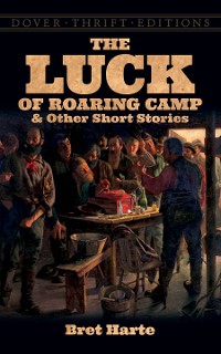 Cover Luck of Roaring Camp and Other Short Stories