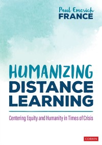 Cover Humanizing Distance Learning : Centering Equity and Humanity in Times of Crisis