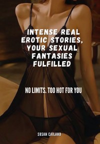 Cover Intense Real Erotic Stories, Your Sexual Fantasies Fulfilled