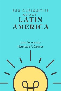 Cover 550 Curiosities about Latin America