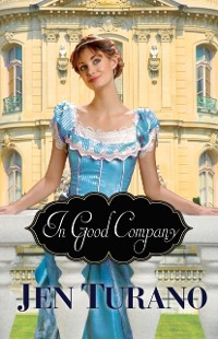 Cover In Good Company (A Class of Their Own Book #2)