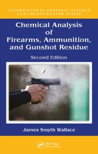 Cover Chemical Analysis of Firearms, Ammunition, and Gunshot Residue