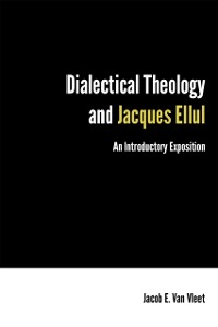 Cover Dialectical Theology and Jacques Ellul