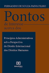 Cover Pontos de Interesse acerca dos Princípios Administrativos sob a Perspectiva do Direito Internacional dos Direitos Humanos