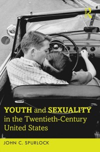 Cover Youth and Sexuality in the Twentieth-Century United States