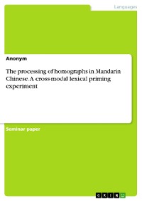 Cover The processing of homographs in Mandarin Chinese. A cross-modal lexical priming experiment