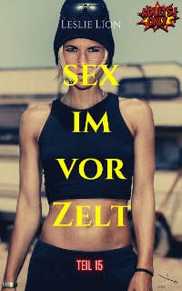 Cover Sex im Vorzelt - Teil 15 von Leslie Lion