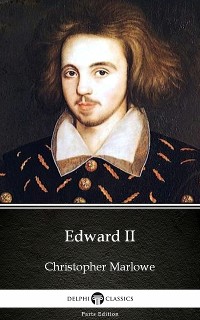 Cover Edward II by Christopher Marlowe - Delphi Classics (Illustrated)