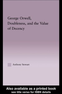 Cover George Orwell, Doubleness, and the Value of Decency