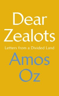 Cover Dear Zealots : Letters from a Divided Land