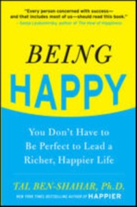 Cover Being Happy: You Don't Have to Be Perfect to Lead a Richer, Happier Life
