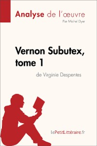 Cover Vernon Subutex, tome 1 de Virginie Despentes (Analyse de l'oeuvre)