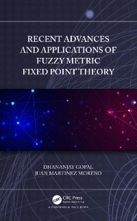 Cover Recent Advances and Applications of Fuzzy Metric Fixed Point Theory