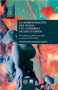 Cover La administración del deseo y el gobierno de los cuerpos