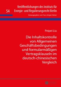 Cover Die Inhaltskontrolle von Allgemeinen Geschaeftsbedingungen und formularmaeßigen Vertragsklauseln im deutsch-chinesischen Vergleich