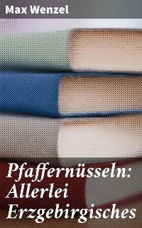 Cover Pfaffernüsseln: Allerlei Erzgebirgisches