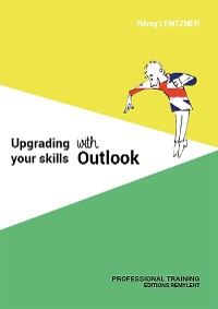 Cover UPGRADING YOUR SKILLS WITH OUTLOOK