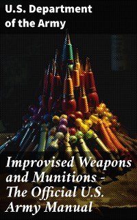 Cover Improvised Weapons and Munitions - The Official U.S. Army Manual