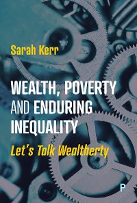 Cover Wealth, Poverty and Enduring Inequality