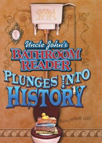 Cover Uncle John's Bathroom Reader Plunges Into History