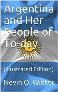 Cover Argentina and Her People of To-day