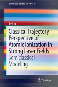 Cover Classical Trajectory Perspective of Atomic Ionization in Strong Laser Fields