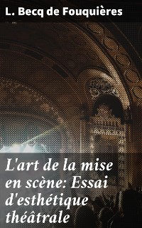 Cover L'art de la mise en scène: Essai d'esthétique théâtrale