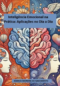 Cover Inteligência Emocional Na Prática: Aplicações No Dia A Dia