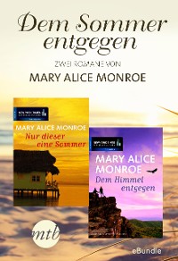 Cover Dem Sommer entgegen - zwei Romane von Mary Alice Monroe