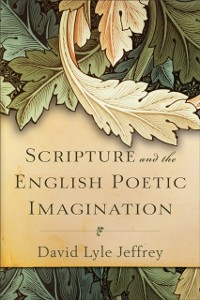 Cover Scripture and the English Poetic Imagination