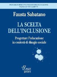 Cover La scelta dell’inclusione. Progettare l’educazione in contesti di disagio sociale