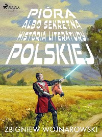 Cover Pióra albo sekretna historia literatury polskiej