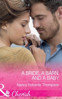 Cover Bride, A Barn, And A Baby (Mills & Boon Cherish) (Celebration, TX, Book 2)