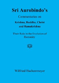 Cover Sri Aurobindo's Commentaries on Krishna, Buddha, Christ and Ramakrishna