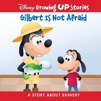 Cover Disney Growing Up Stories Gilbert Is Not Afraid