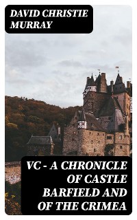 Cover VC — A Chronicle of Castle Barfield and of the Crimea