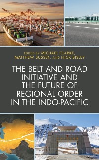 Cover Belt and Road Initiative and the Future of Regional Order in the Indo-Pacific