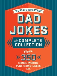 Cover World's Greatest Dad Jokes: The Complete Collection (The Heirloom Edition)