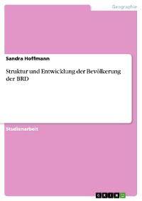 Cover Struktur und Entwicklung der Bevölkerung der BRD