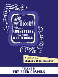 Cover Ellicott’s Commentary on the Whole Bible Volume VI